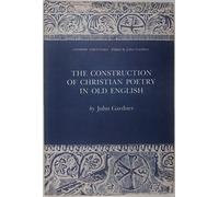 The Construction of Christian Poetry in Old English (Literary Structures)