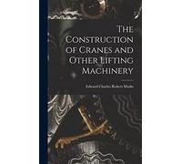 The Construction of Cranes and Other Lifting Machinery