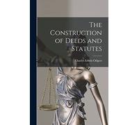 The Construction of Deeds and Statutes
