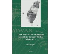 The Construction of National Identity in Taiwan's Media, 1896-2012