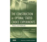 The Construction of Optimal Stated Choice Experiments: Theory and Methods: 647 (Wiley Series in Probability and Statistics)