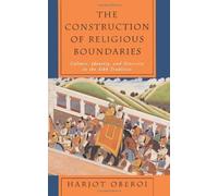 The Construction of Religious Boundaries: Culture, Identity, and Diversity in the Sikh Tradition by Oberoi, Harjot (1994) Paperback