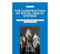 The Construction of Social Health Systems: History and Self-Reference of Medicine and Public Health