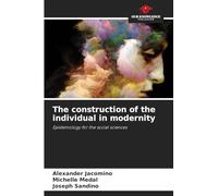 The construction of the individual in modernity: Epistemology for the social sciences