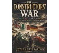 The Constructors’ War: How Britain, Italy, Germany, and Austria Built the Fastest Racing Cars in the World