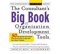 The Consultant's Big Book of Organization Development Tools: 50 Reproducible Intervention Tools to Help Solve Your Clients' Problems (GENERAL FINANCE & INVESTING)