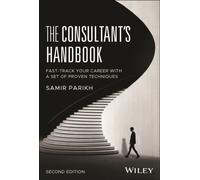 The Consultant's Handbook : Fast-Track Your Career with a Set of Proven Techniques