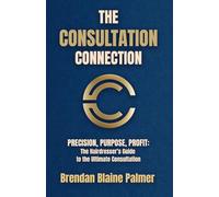 The Consultation Connection: PRECISION, PURPOSE, PROFIT: The Hairdresser’s Guide to the Ultimate Consultation