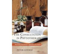 The Consultation in Phytotherapy: The Herbal Practitioner’s Approach to the Patient