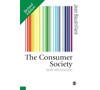 The Consumer Society: Myths and Structures (Published in association with Theory, Culture & Society Revised edition)