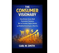 The Consumer Visionary: How Kirsten Green Built Forerunner Ventures, Bet on Founders Before Brands, and Redefined Investing for a New Era