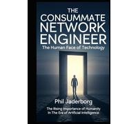 The Consummate Network Engineer: The Human Face of Technology (Computational Anthropology)