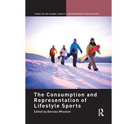 The Consumption and Representation of Lifestyle Sports (Sport in the Global Society - Contemporary Perspectives)