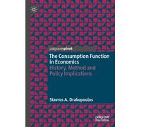 The Consumption Function in Economics : History, Method and Policy Implications