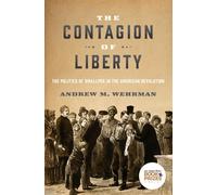The Contagion of Liberty : The Politics of Smallpox in the American Revolution