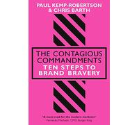 The Contagious Commandments: Ten Steps to Brand Bravery