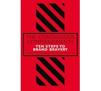 The Contagious Commandments: Ten Steps to Brand Bravery