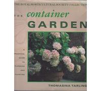 The Container Garden: a practical guide to planning and planting (Royal Horticultural Society Collection)