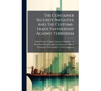 The Container Security Initiative And The Customs-trade Partnership Against Terrorism