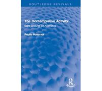 The Contemplative Activity: Eight Lectures on Aesthetics (Routledge Revivals)