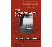 The Contemplative Life: Personal Growth and Extended Awareness - 1961 Edition by Joel S. Goldsmith (1999) Paperback