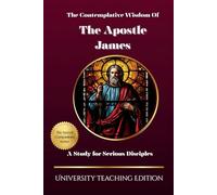 The Contemplative Wisdom of The Apostle James: A Study for Serious Disciples (The Sacred Companions)