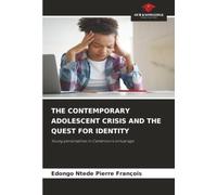 THE CONTEMPORARY ADOLESCENT CRISIS AND THE QUEST FOR IDENTITY: Young personalities in Cameroon's virtual age