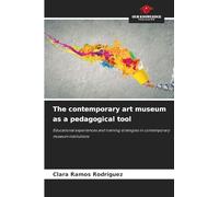 The contemporary art museum as a pedagogical tool: Educational experiences and training strategies in contemporary museum institutions