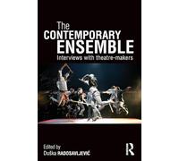 The Contemporary Ensemble: Interviews with Theatre-Makers