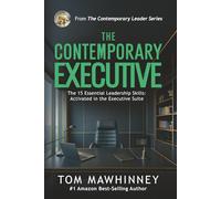 The Contemporary Executive: The 15 Essential Leadership Skills Activated in the Executive Suite (The Contemporary Leader Series)