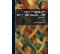 The Contemporary Jew in the Elizabethan Drama