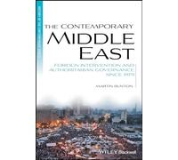 The Contemporary Middle East: Foreign Intervention and Authoritarian Governance Since 1979 (Blackwell History of the Contemporary World)