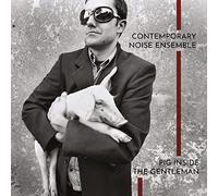 The Contemporary Noise Ensemble - Pig Inside The Gentleman [VINYL]