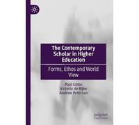 The Contemporary Scholar in Higher Education: Forms, Ethos and World View