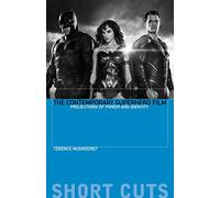 The Contemporary Superhero Film: Projections of Power and Identity (Short Cuts)