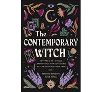 The Contemporary Witch: 12 Types & 35+ Spells and Rituals for Advancing Witches to Find Their Path: 12 Types & 50+ Spells and Rituals for Advancing Witches to Find Their Path