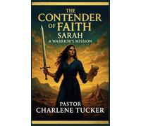 THE CONTENDER OF FAITH: Sarah: A Warrior’s Mission