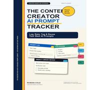 The Content Creator AI Prompt Tracker: Log, Rate, Tag & Reuse Your Best AI Prompts