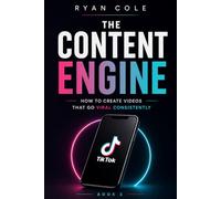 The Content Engine: How to Create Videos That Go Viral Consistently (TikTok Growth Code)