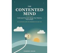 The Contented Mind: Understand Yourself, Change Your Patterns, Live at Peace
