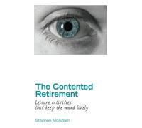 The Contented Retirement: Leisure Activities That Keep the Mind Lively