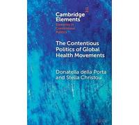The Contentious Politics of Global Health Movements: Contesting Patents in Pandemic Times (Elements in Contentious Politics)