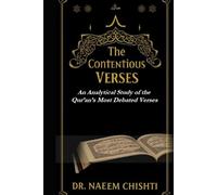 THE CONTENTIOUS VERSES: An Analytical Study of the Qur’an’s Most Debated Verses (The Qur’anic Studies Series)