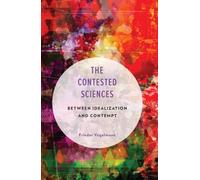 The Contested Sciences: Between Idealization and Contempt