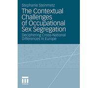 The Contextual Challenges of Occupational Sex Segregati - Paperback NEW Stephani