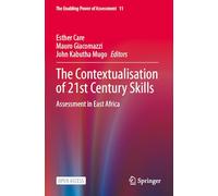 The Contextualisation of 21st Century Skills: Assessment in East Africa: 11 (The Enabling Power of Assessment, 11)