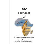 The Continent of Africa: Dive into the Wonders of the World with this Crossword, Word Search & Coloring Book for Adults, Educators, Travelers, and all Ages.
