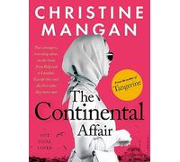 The Continental Affair: A stunning, wanderlust adventure full of European glamour from the author of bestseller 'Tangerine'