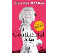 The Continental Affair: A stunning, wanderlust adventure full of European glamour from the author of bestseller 'Tangerine'