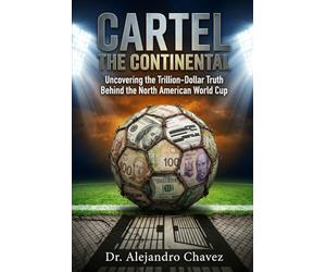 The Continental Cartel: Uncovering the Trillion-Dollar Truth Behind the North American World Cup